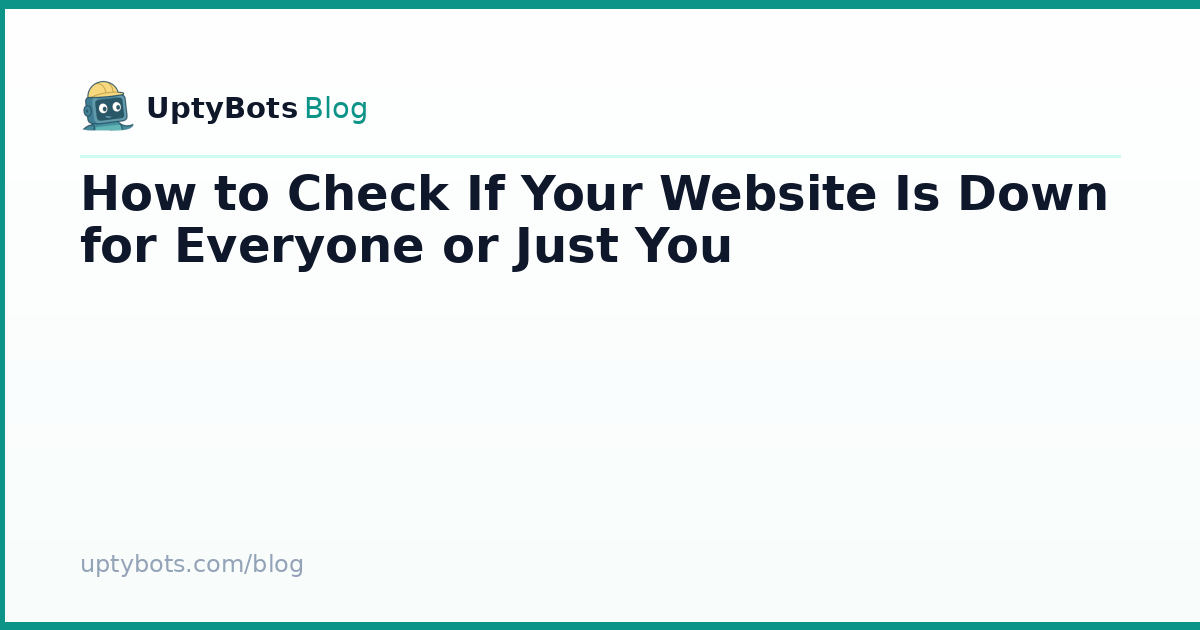 How to Check If Your Website Is Down for Everyone or Just You